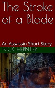 The stroke of a blade: an assassin short story : An Assassin Short Story cover image