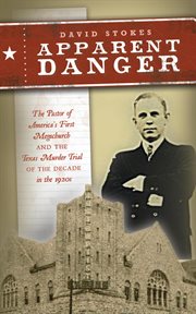 Apparent danger: the pastor of america's first megachurch and the texas murder trial of the decade i cover image