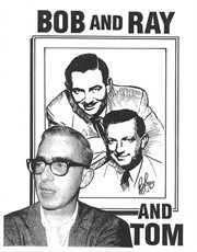 Bob and Ray and Tom : the story of a guy who wrote a lot of stuff for radio's greatest satirists cover image