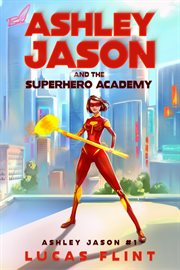 Ashley jason and the superhero academy cover image