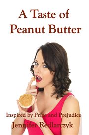 A taste of peanut butter: inspired by pride and prejudice cover image