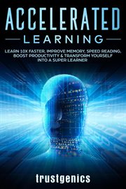 Improve accelerated learning: learn 10x faster memory, speed reading, boost productivity & transf cover image