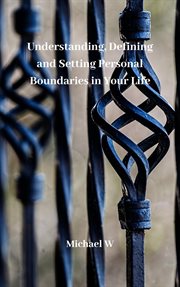 Defining and setting personal boundaries in your life understanding cover image