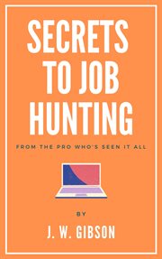 Secrets to Job Hunting From the Pro Who's Seen it All cover image