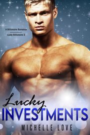 Lucky investments: a billionaire romance cover image