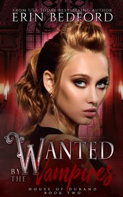 Wanted by the vampires. House of Durand cover image