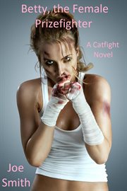 Betty, the Female Prizefighter (A Catfight Novel) cover image
