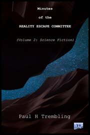 Minutes of the reality escape committee, volume 2:  science fiction cover image