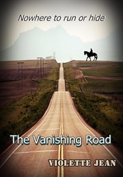 The vanishing road, nowhere to run or hide cover image