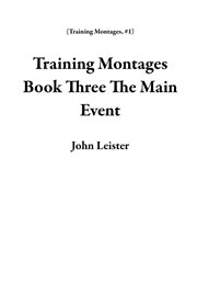 The main event : Training Montages cover image