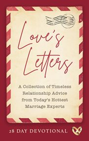 Love's letters: a collection of timeless relationship advice from today's hottest marriage experts cover image