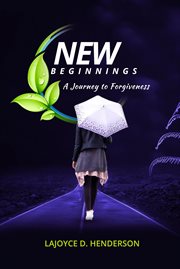 New beginnings a journey to forgiveness cover image