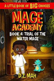 Trial of the water mage: a little book of big choices cover image