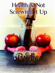 Health & not screwing it up cover image