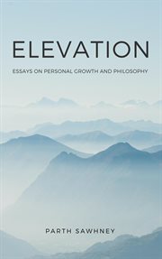 Elevation : essays on personal growth and philosophy cover image
