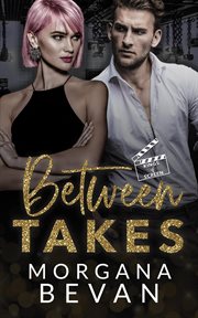 Between Takes : An Enemies-to-Lovers Movie Star Romance. Kings of Screen Celebrity Romance cover image