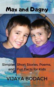 Max and dagny: simple short stories, poems, and fun facts for kids cover image