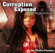 Corruption Exposed : The Highest Level cover image