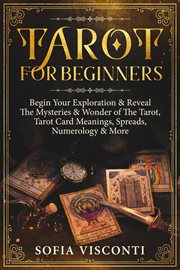 Tarot for beginners: begin your exploration & reveal the mysteries & wonder of the tarot, tarot c cover image