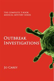 Outbreak investigations: the complete 3-book medical mystery series cover image