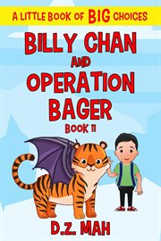 Billy chan and operation bager: a little book of big choices : A Little Book of Big Choices cover image