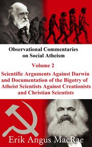 Scientific arguments against darwin and documentation of the bigotry of atheist scientists agains cover image