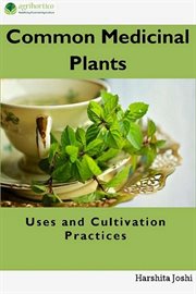 Common medicinal plants : uses and cultivation practices cover image
