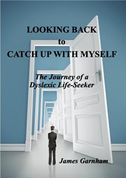 Looking back to catch up with myself: the journey of a dyslexic life-seeker cover image