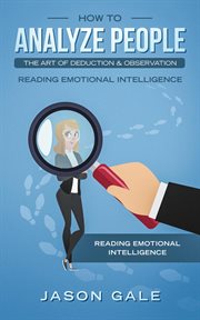 How to Analyze People the Art of Deduction & Observation : Reading Emotional Intelligence cover image