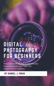 Digital photography for beginners cover image