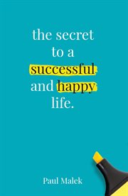 The secret to a successful and happy life cover image
