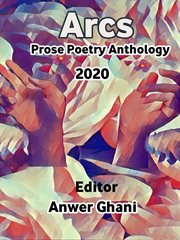Arcs Prose Poetry 2020 : expressive narrative prose poetry cover image