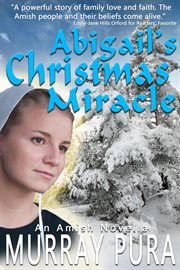 Abigail's Christmas miracle : an Amish novella cover image