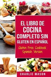 El libro de cocina completo sin gluten en español/ gluten free cookbook spanish version cover image