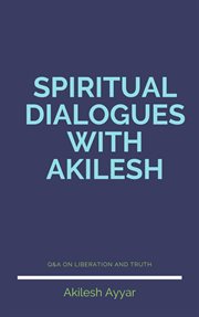 Spiritual dialogues with akilesh cover image