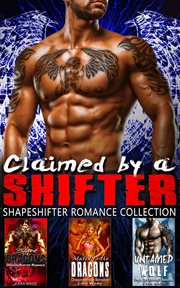 Claimed by a shifter: shapeshifter romance collection : Shapeshifter Romance Collection cover image