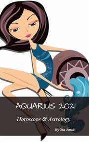 Aquarius 2021 horoscope & astrology cover image