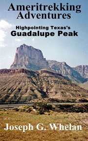 Ameritrekking adventures: highpointing texas's guadalupe peak cover image