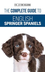 The complete guide to english springer spaniels cover image