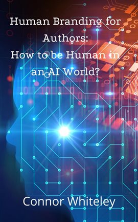 Cover image for Human Branding for Authors: How to be Human in an AI World?