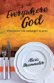 Everywhere god: exploring the ordinary places cover image