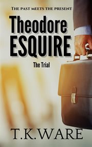 Theodore esquire the trial cover image
