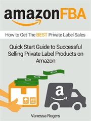 Amazon fba: how to get the best private label sales: quick start guide to successful selling private cover image