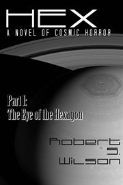 Hex a novel of cosmic horror part i: the eye of the hexagon cover image