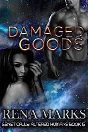 Damaged Goods : Genetically Altered Humans cover image