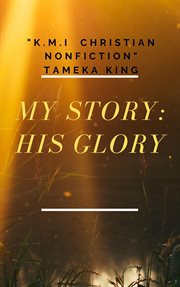 My story: his glory : His Glory cover image