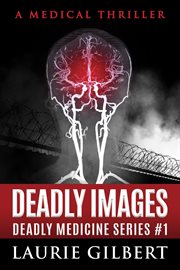 Deadly Images : Deadly Medicine cover image