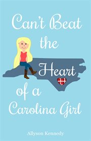 Can't beat the heart of a Carolina girl cover image