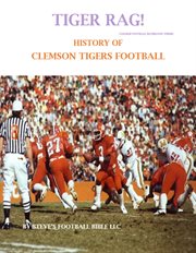 Tiger rag! history of clemson tigers football cover image