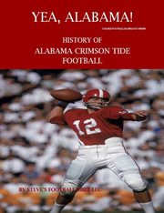 Yea alabama! history of alabama crimson tide football cover image
